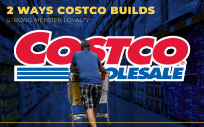 2 Ways Costco Builds Strong Member Loyalty