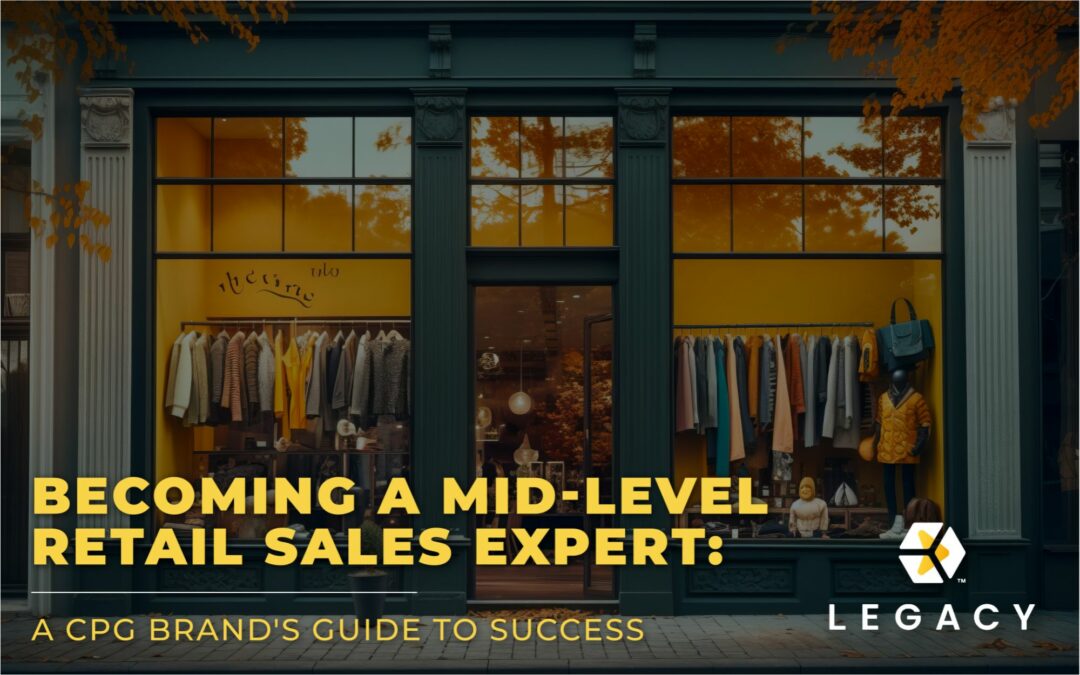 Becoming a Mid-Level Retail Sales Expert: A CPG Brand’s Guide to Success